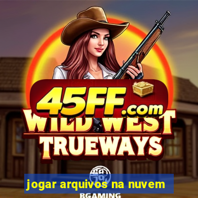 jogar arquivos na nuvem